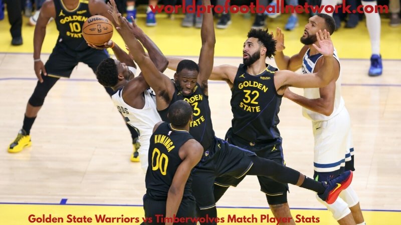 Golden State Warriors vs Timberwolves Match Player Stats